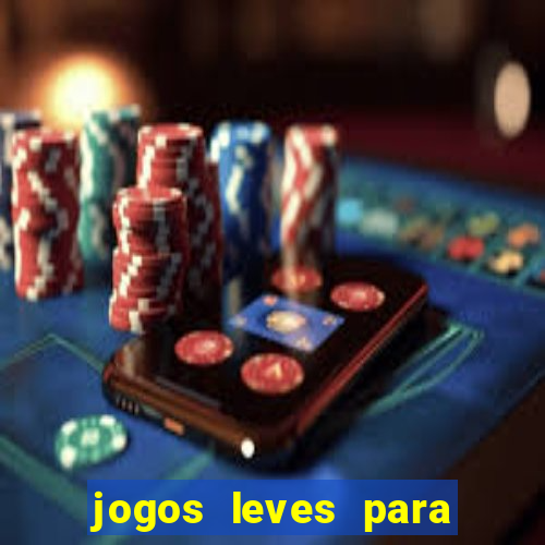 jogos leves para pc fraco blog